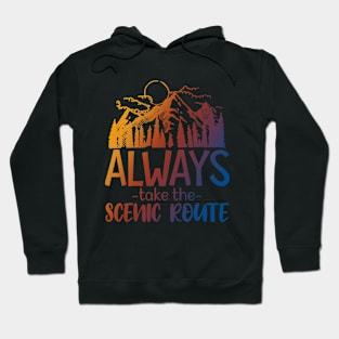 Always Take The Scenic Route Hoodie